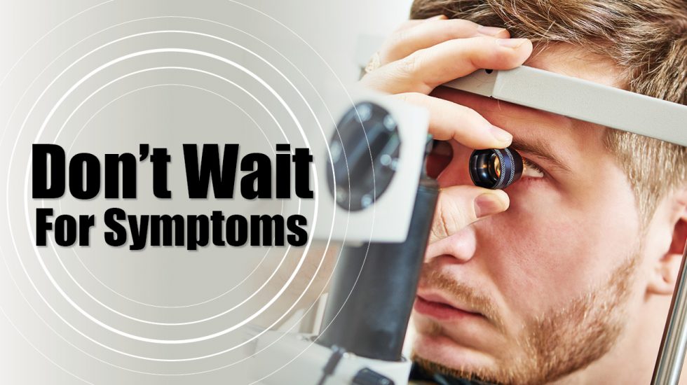 Don't Wait For Symptoms, Man getting eyes Checked